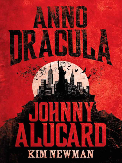 Title details for Johnny Alucard by Kim Newman - Available